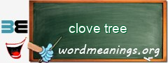 WordMeaning blackboard for clove tree